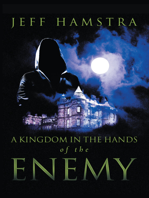 Title details for A Kingdom in the Hands of the Enemy by Jeff Hamstra - Available